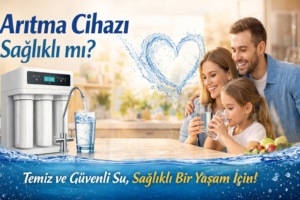 su arıtma cihazı sağlıklı mı ?